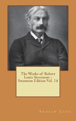 Book cover for The Works of Robert Louis Stevenson - Swanston Edition Vol. 14