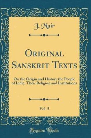 Cover of Original Sanskrit Texts, Vol. 5