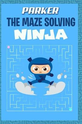 Book cover for Parker the Maze Solving Ninja