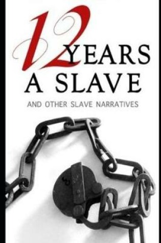 Cover of Twelve Years a Slave By Solomon Northup An Annotated New Version