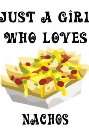 Cover of Just A Girl Who Loves Nachos