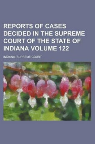 Cover of Reports of Cases Decided in the Supreme Court of the State of Indiana Volume 122