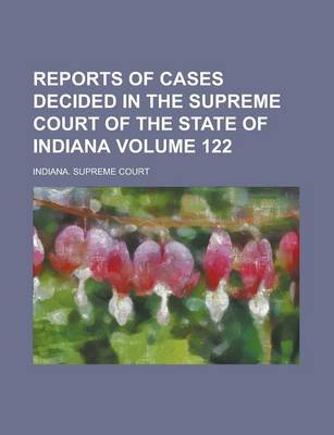 Book cover for Reports of Cases Decided in the Supreme Court of the State of Indiana Volume 122