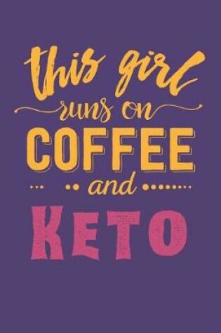 Cover of This Girl Runs on Coffee and Keto