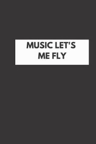 Cover of Music Let's Me Fly