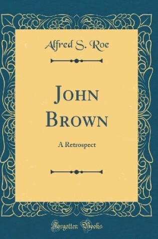 Cover of John Brown: A Retrospect (Classic Reprint)