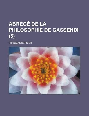 Book cover for Abrege de La Philosophie de Gassendi (5 )