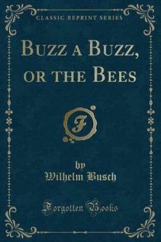 Cover of Buzz a Buzz, or the Bees (Classic Reprint)