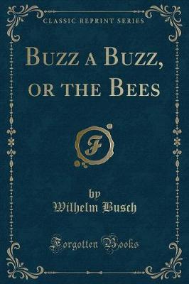 Book cover for Buzz a Buzz, or the Bees (Classic Reprint)