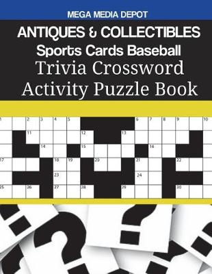 Book cover for ANTIQUES & COLLECTIBLES Sports Cards Baseball Trivia Crossword Activity Puzzle Book