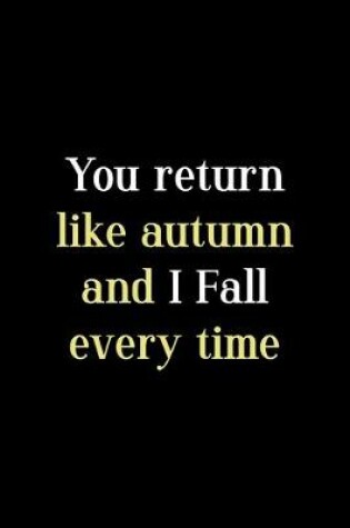 Cover of You Return Like Autumn And I Fall Every Time
