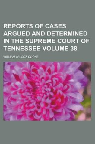 Cover of Reports of Cases Argued and Determined in the Supreme Court of Tennessee Volume 38