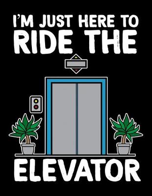 Book cover for I'm Just Here to Ride the Elevator