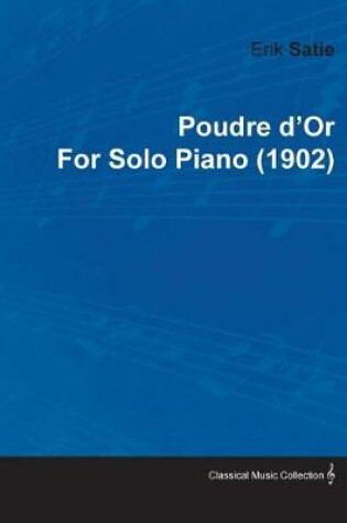 Cover of Poudre d'Or by Erik Satie for Solo Piano (1902)