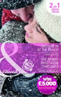 Cover of Snowed In At The Ranch / The Nanny Who Saved Christmas