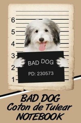 Cover of Bad Dog Coton de Tulear Notebook