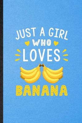 Book cover for Just a Girl Who Loves Banana