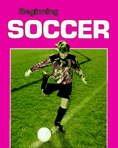 Cover of Beginning Soccer