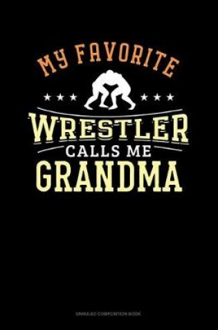 Cover of My Favorite Wrestler Calls Me Grandma