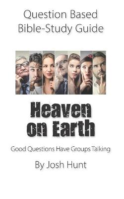 Book cover for Question-based Bible Study Guide -- Heaven on Earth