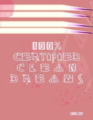 Book cover for 100% Certified Clean Dreams