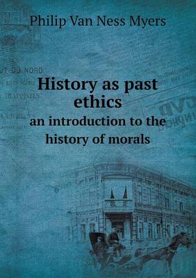 Book cover for History as past ethics an introduction to the history of morals