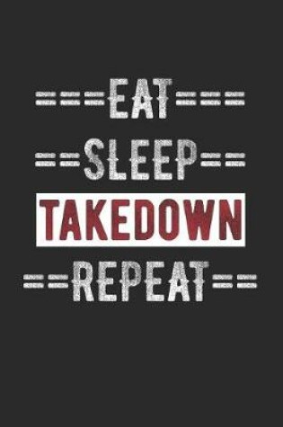 Cover of Wrestling Journal - Eat Sleep Takedown Repeat