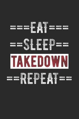 Book cover for Wrestling Journal - Eat Sleep Takedown Repeat