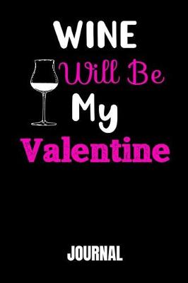 Book cover for Wine Will Be My Valentine