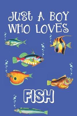 Book cover for Just A Boy Who Loves Fish