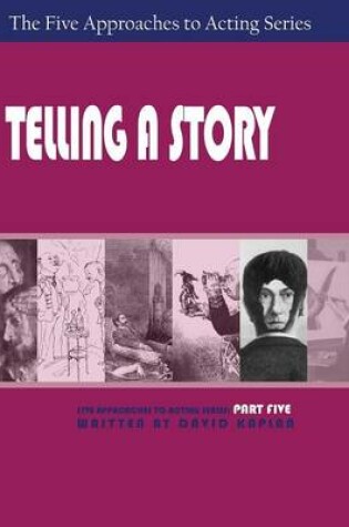 Cover of Telling a Story, Part Five of The Five Approaches to Acting Series