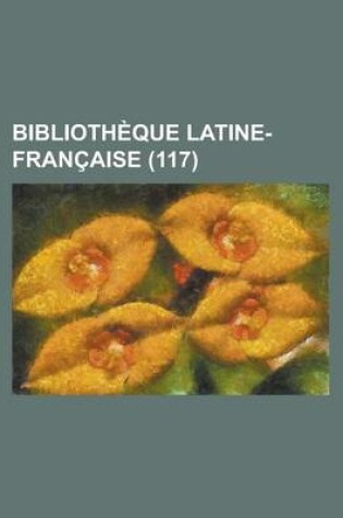 Cover of Bibliotheque Latine-Francaise (117)