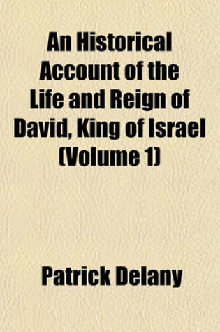 Cover of An Historical Account of the Life and Reign of David, King of Israel (Volume 1)