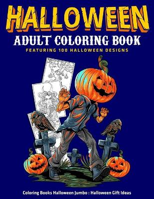 Book cover for Halloween Adult Coloring Book Featuring 100 Halloween Designs