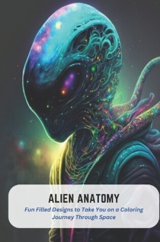 Cover of Alien Anatomy