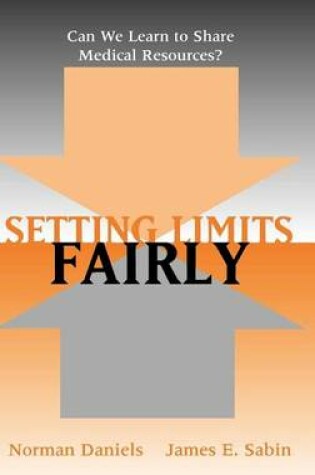 Cover of Setting Limits Fairly: Can We Learn to Share Medical Resources?