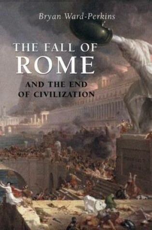 Cover of Fall of Rome, The: And the End of Civilization