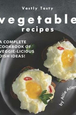 Cover of Vastly Tasty Vegetable Recipes