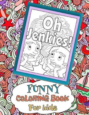 Book cover for Oh Jenkies! Funny Coloring Book For kids