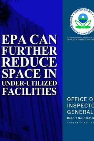 Cover of EPA Can Further Reduce Space in Under-Utilized Facilities