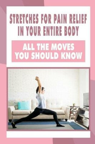 Cover of Stretches For Pain Relief In Your Entire Body