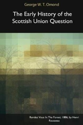 Cover of The Early History of the Scottish Union Question