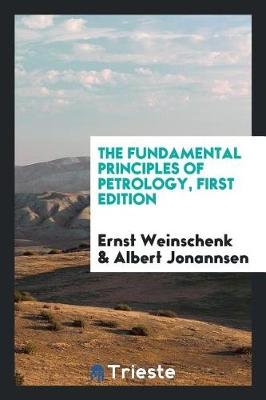 Book cover for The Fundamental Principles of Petrology, First Edition