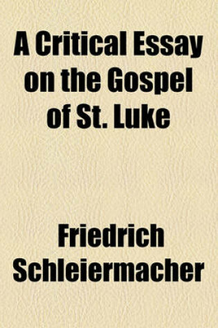 Cover of A Critical Essay on the Gospel of St. Luke