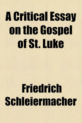 Book cover for A Critical Essay on the Gospel of St. Luke