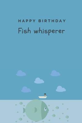 Book cover for Happy birthday - Fish whisperer - Notebook