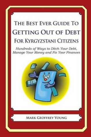 Cover of The Best Ever Guide to Getting Out of Debt for Kyrgyzstani Citizens