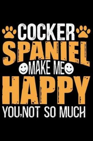 Cover of Cocker Spaniel Make Me Happy You, Not So Much