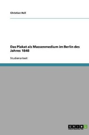 Cover of Das Plakat als Massenmedium im Berlin des Jahres 1848