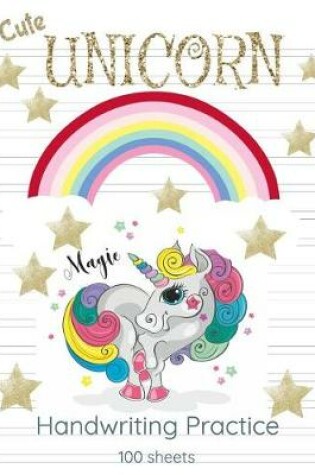 Cover of Cute Unicorn Handwriting Practice Magic